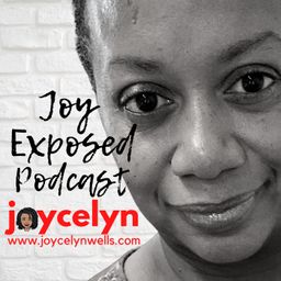 Joy Exposed w/ Joycelyn Wells 