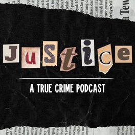 Justice - A True Crime Podcast