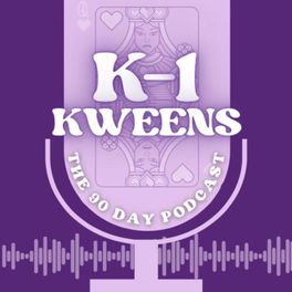 K-1 Kweens: The 90 Day Podcast