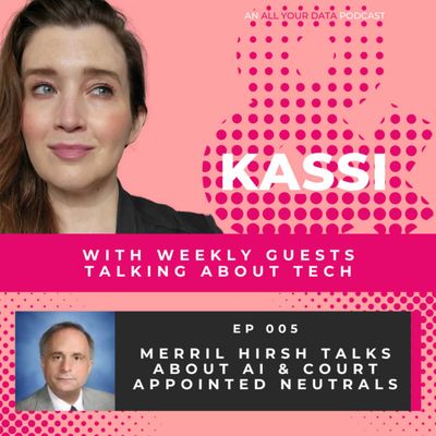 Kassi Kassi Merril Hirsh Talk About AI Court Appointed