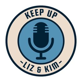 Keep Up with Liz & Kim