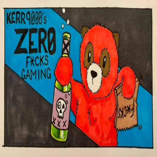 Kerr9000;s Zero Fucks Gaming X