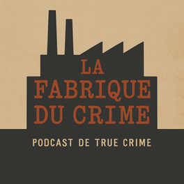 La fabrique du crime