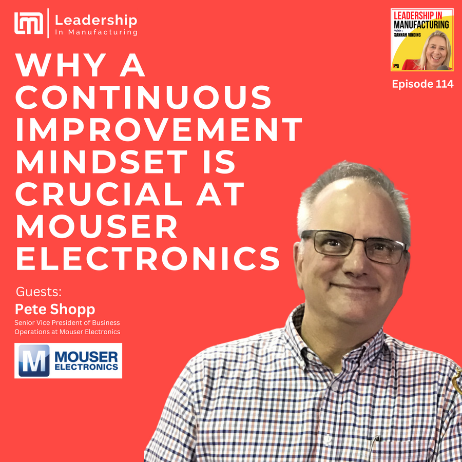 Why a Continuous Improvement Mindset Is Crucial at Mouser Electronics with Pete Shopp