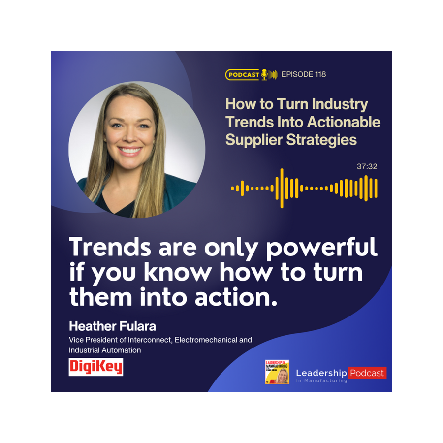 How to Turn Industry Trends Into Actionable Supplier Strategies with Heather Fulara, VP at DigiKey