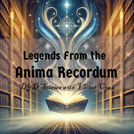 Legends from the Anima Recordum