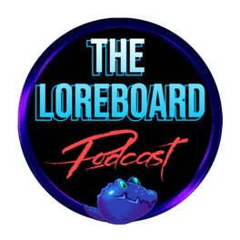 The Loreboard Podcast
