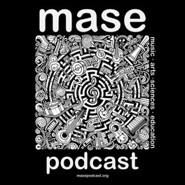 MASE Podcast (Music - Arts - Sciences - Education)