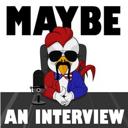 Maybe an Interview