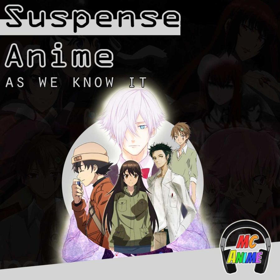 MC Anime Podcast - Suspense Anime As We Know It 