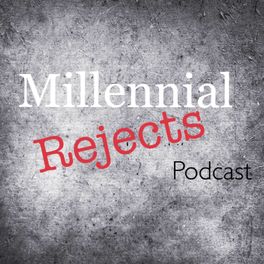 Millennial Rejects Podcast