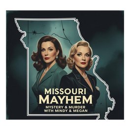 Missouri Mayhem: Mystery & Murder with Mindy & Megan!