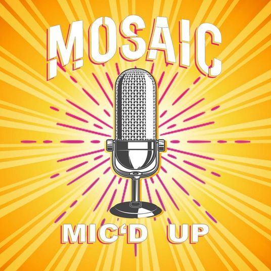 Mosaic Mic'd Up