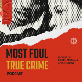 Most Foul True Crime