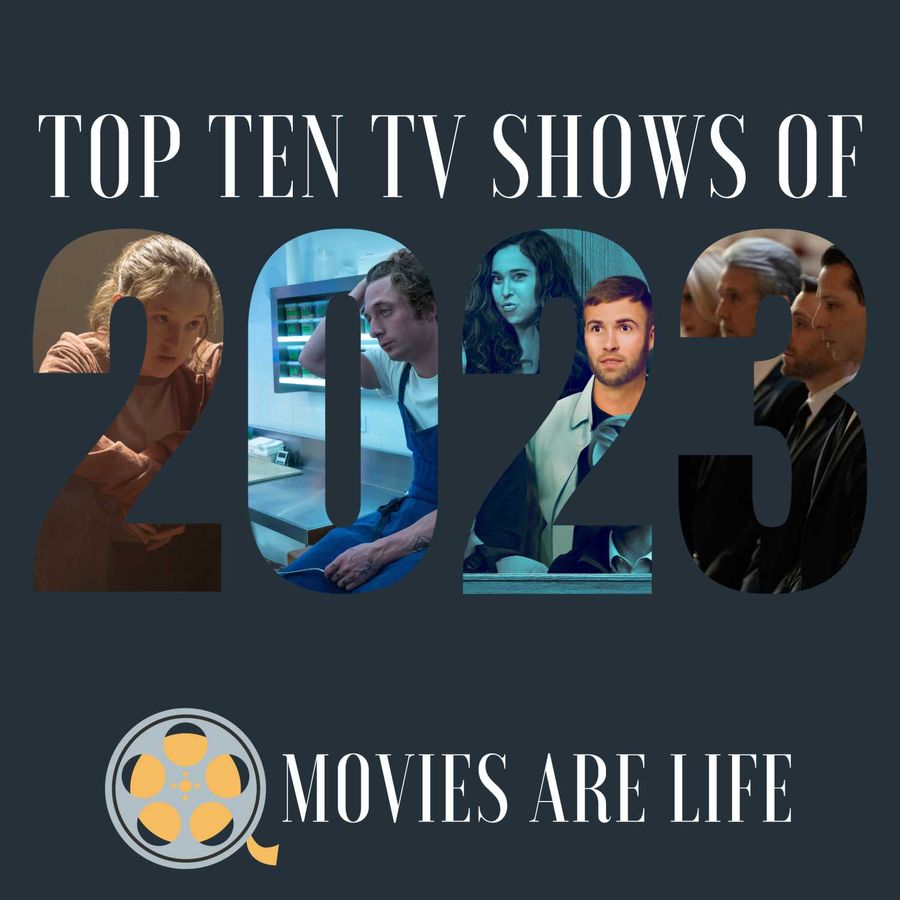 Movies are Life 78 Top Ten TV Shows of 2023