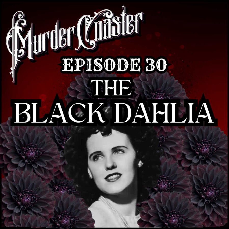 Murder Coaster - Episode 30: The Black Dahlia | RSS.com