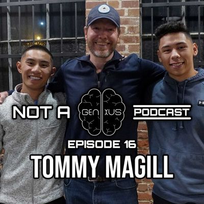 Not a Genius Podcast - Tommy Magill | Not a Genius Podcast Episode