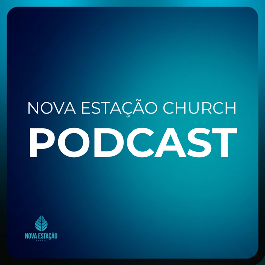 Nova Estação Church Podcast