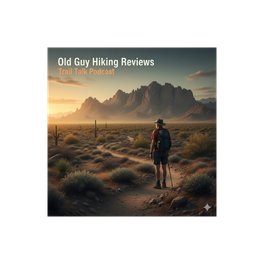 Old Guy Hiking Reviews – Trail Talk