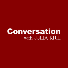 Conversation with Julia Kril