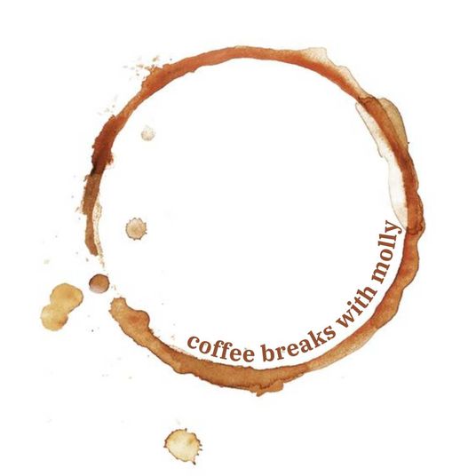 Coffee Breaks with Molly