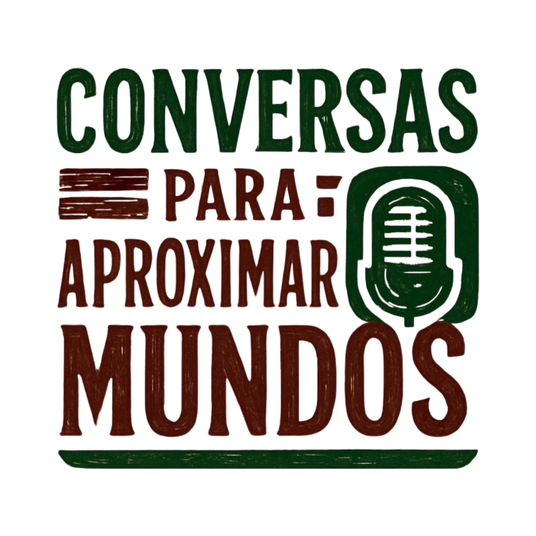 Conversas para Aproximar Mundos