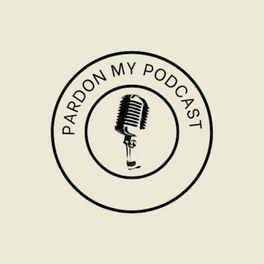 Pardon My Podcast
