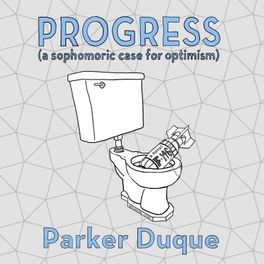 Progress, a sophomoric case for optimism by Parker Duque