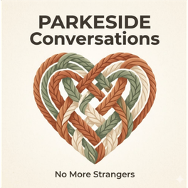 Parkeside Conversations: No More Strangers