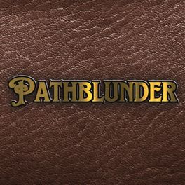 Pathblunder: A TTRPG Podcast