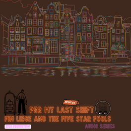 Per My Last Shift -Fin Liege and the Five Star Fools