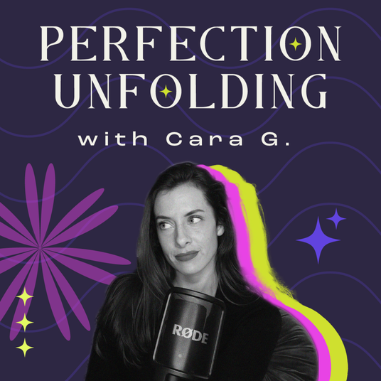 Perfection Unfolding with Cara G.