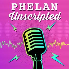 Phelan Unscripted