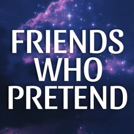 Friends Who Pretend