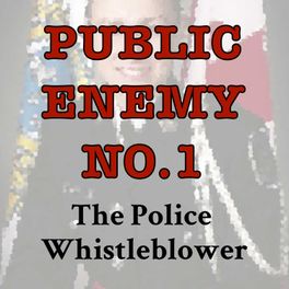 Public Enemy No. 1: The Police Whistleblower