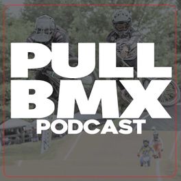 PULL BMX Podcast