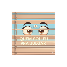 Quem sou eu pra julgar
