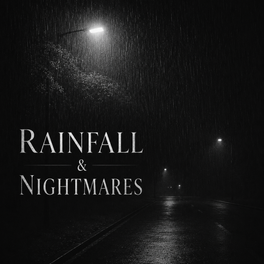 Rainfall & Nightmares