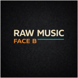 RAW Music: Face B
