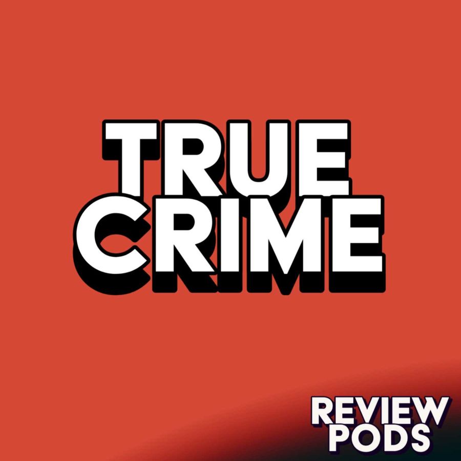 ReviewPods - True Crime Podcast Reviews - True Crime All The Time | RSS.com