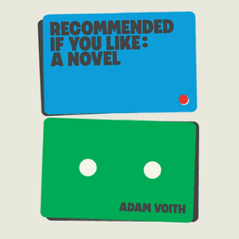 Recommended If You Like: A Novel by Adam Voith