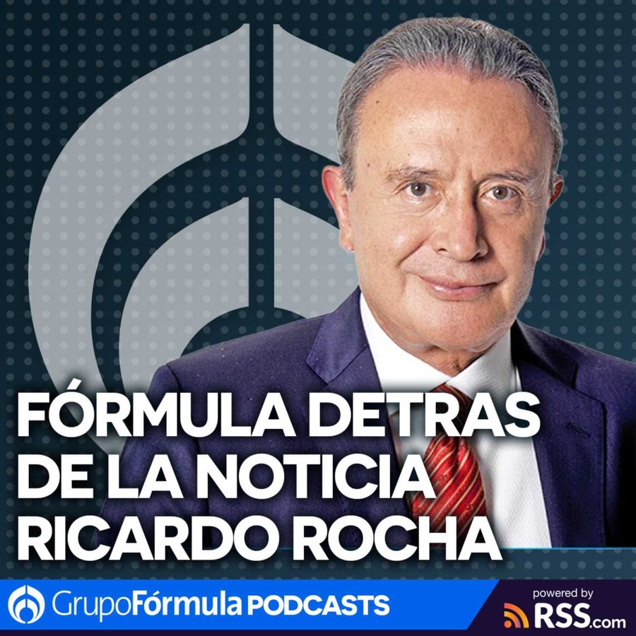 Fórmula Detrás de la Noticia con Ricardo Rocha - Fórmula Detrás de la ...