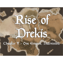 Rise of Drekis Chapter 5: One Empire, Indivisible