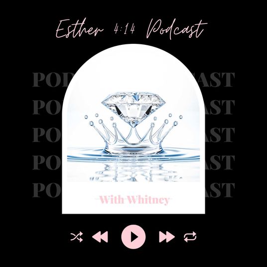 Esther 4:14 Podcast