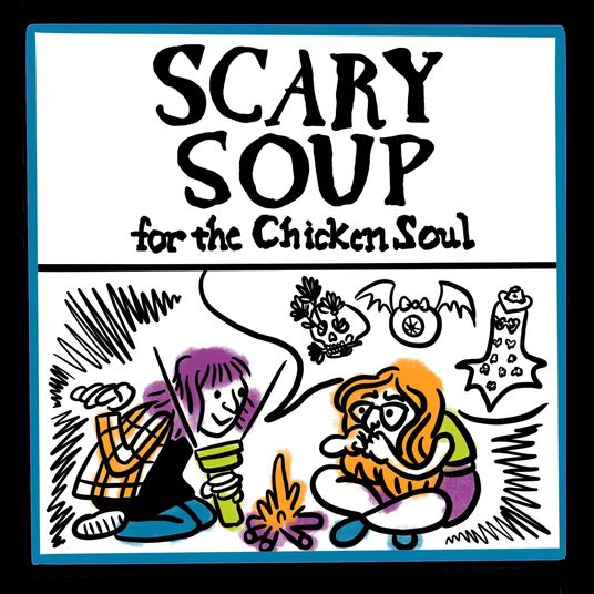 Scary Soup For The Chicken Soul