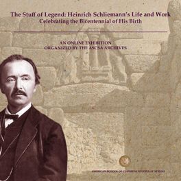 The Stuff of Legend: Heinrich Schliemann's Life and Work