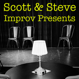 Scott & Steve Improv Presents