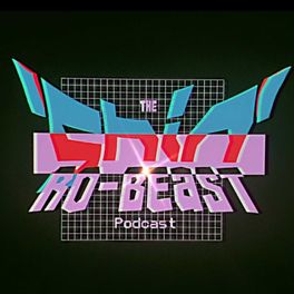The Shin Ro-Beast Podcast