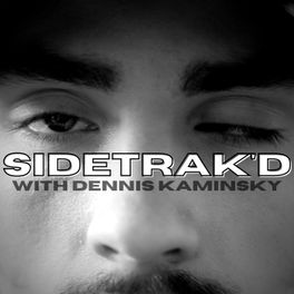 SideTrak'd with Dennis Kaminsky