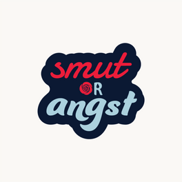 Smut or Angst